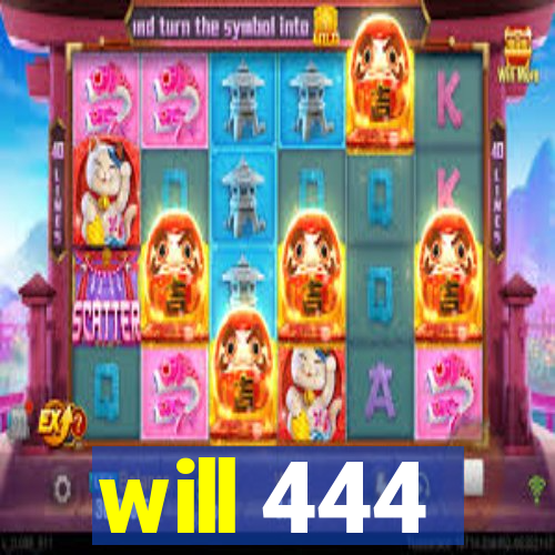 will 444